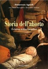Storia dell'aborto di Francesco Agnoli, Cinzia Baccaglini, Alessandro Pertosa edito da Fede & Cultura