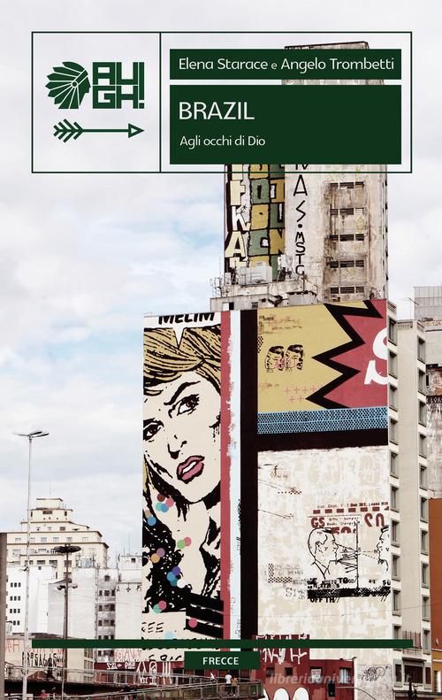 Libro Brazil. Agli occhi di Dio di Elena Starace, Angelo Trombetti Frecce di Augh!