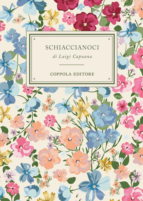 Libro Schiaccianoci di Luigi Capuana I bouquet di Coppola Editore
