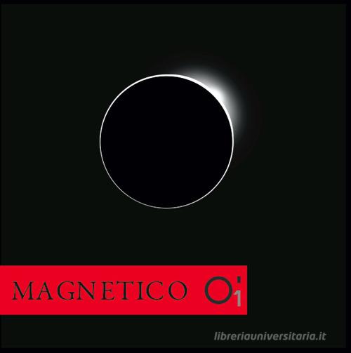 Rahcconto O'. Magnetico. Ediz. illustrata vol.1 di Marco Fattuma Maò edito da Prinp Editoria d'Arte 2.0