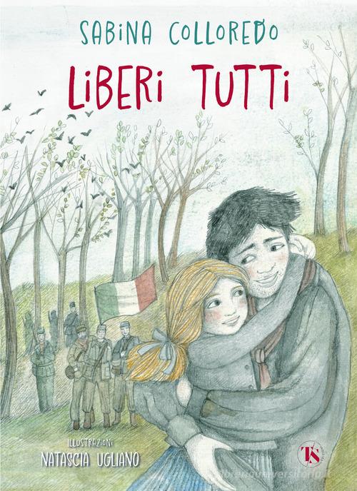 Liberi tutti di Sabina Colloredo edito da TS - Terra Santa
