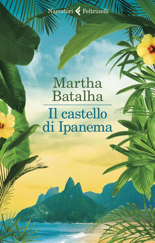 Il castello di Ipanema di Martha Batalha edito da Feltrinelli