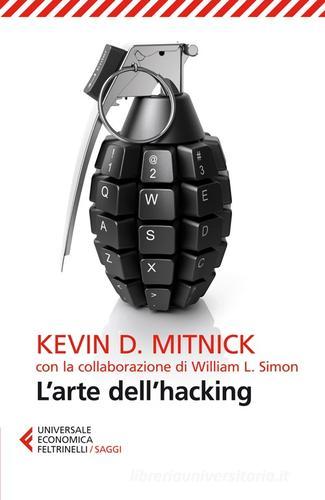 L' arte dell'hacking di Kevin D. Mitnick, William L. Simon edito da Feltrinelli