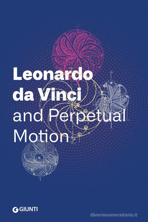 Leonardo da Vinci and perpetual motion edito da Giunti Editore