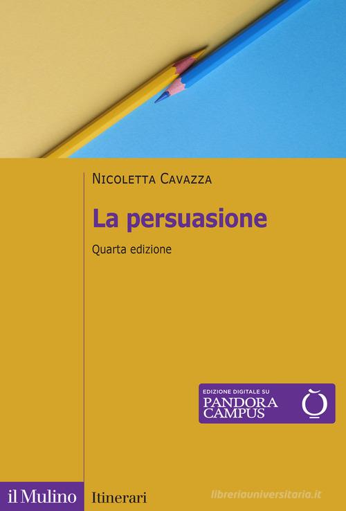 La persuasione. Nuova ediz. di Nicoletta Cavazza edito da Il Mulino