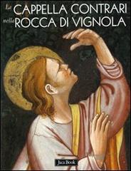La cappella Contrari nella rocca di Vignola edito da Jaca Book