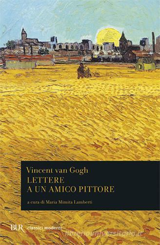Lettere a un amico pittore di Vincent Van Gogh edito da Rizzoli