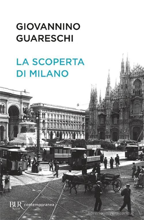La scoperta di Milano di Giovannino Guareschi edito da Rizzoli