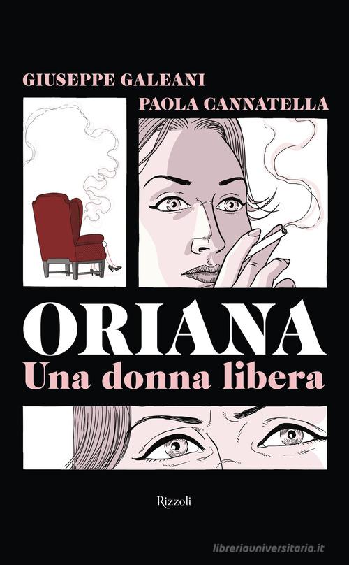 Oriana. Una donna libera di Giuseppe Galeani, Paola Cannatella edito da Rizzoli