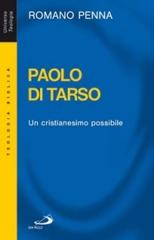 Paolo di Tarso. Un cristianesimo possibile di Romano Penna edito da San Paolo Edizioni