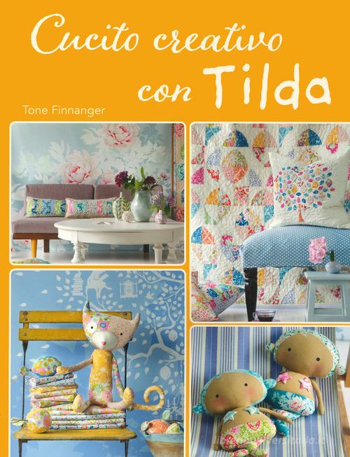 Cucito creativo con Tilda di Tone Finnanger - 9788827603604 in Cucito e  lavori con tessuto