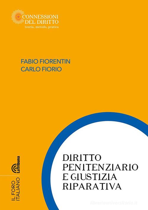 Diritto penitenziario e giustizia riparativa di Fabio Fiorentin, Carlo Fiorio edito da La Tribuna