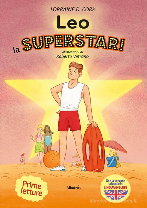 Leo la superstar! Ediz. italiana e inglese di Lorraine D. Cork edito da Gruppo Albatros Il Filo