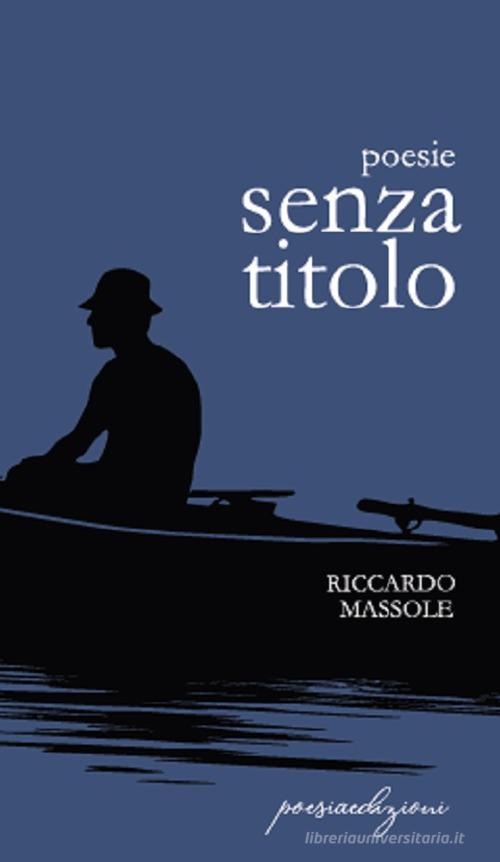 Poesie senza titolo di Riccardo Massole edito da Bertoni