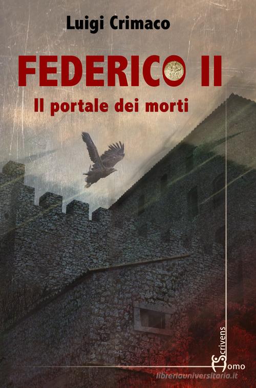 Libro Federico II. Il portale dei morti di Luigi Crimaco Direzioni immaginarie di Homo Scrivens