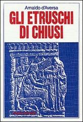 Gli etruschi di Chiusi di Arnaldo D'Aversa edito da Paideia