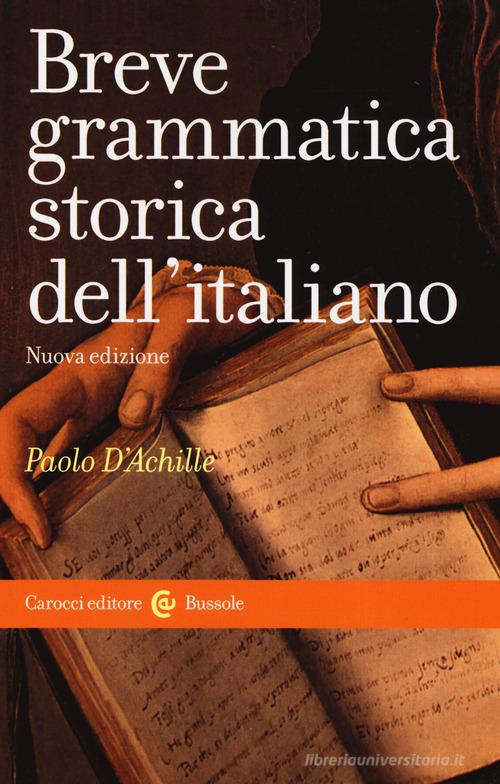 Breve grammatica storica dell'italiano di Paolo D'Achille edito da Carocci
