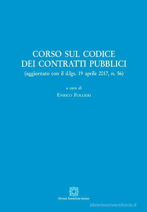 Corso sul codice dei contratti pubblici (aggiornamento con il d.lgs. 19 aprile 2017, n. 56). Con CD-Audio edito da Edizioni Scientifiche Italiane