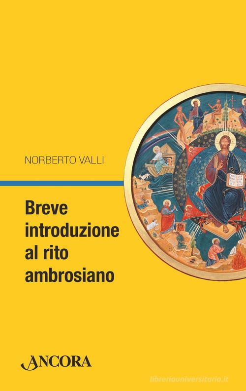 Breve introduzione al rito ambrosiano di Norberto Valli edito da Ancora