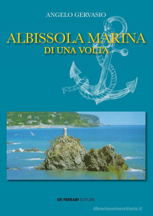 Albissola Marina di una volta di Angelo Gervasio edito da De Ferrari