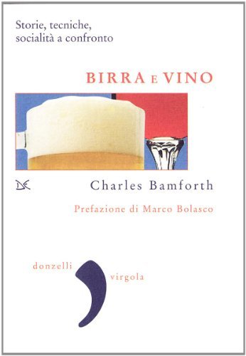 Birra vs vino di Charles Bamforth edito da Donzelli