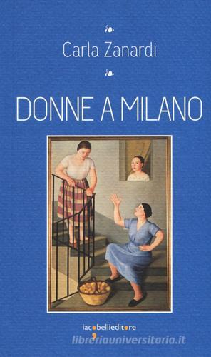 Donne a Milano di Carla Zanardi edito da Iacobellieditore