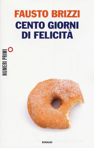Cento giorni di felicità di Fausto Brizzi edito da Einaudi