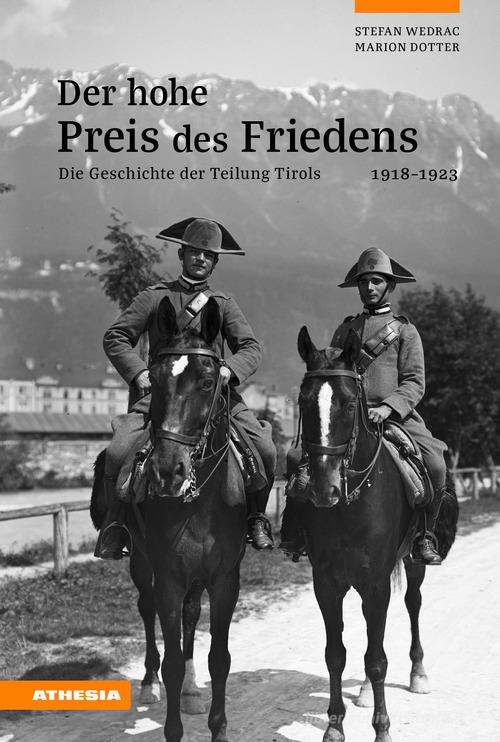Der hohe Preis des Friedens. Die Geschichte der Teilung Tirols 1918-1923 di Stefan Wedrac, Marion Dotter edito da Athesia
