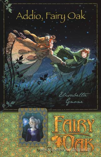 Addio, Fairy Oak. Fairy Oak. Ediz. illustrata di Elisabetta Gnone -  9788869183607 in Fantasy