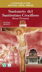Santuario del Santissimo Crocifisso. Boca (Novara) di Michele Aramini edito da Velar