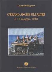 C'erano anche gli altri. Il 13 maggio 1943 di Carmelo Rigano edito da Armando Siciliano Editore