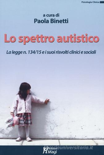 Lo spettro autistico. La legge n. 134/15 e i suoi risvolti clinici e sociali edito da Magi Edizioni