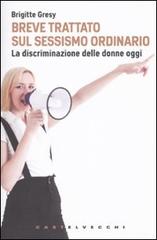 Breve trattato sul sessismo ordinario. La discriminazione delle donne oggi di Brigitte Gresy edito da Castelvecchi
