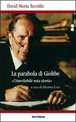 La parabola di Giobbe. L'inevitabile mia storia di David Maria Turoldo edito da Servitium Editrice