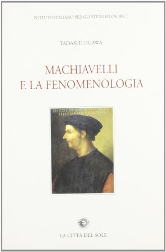 Machiavelli e la fenomenologia di Ogawa Tadashi edito da La Città del Sole