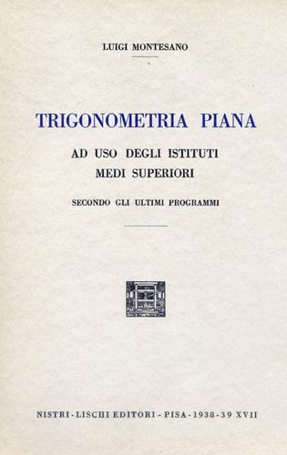 Trigonometria piana di Luigi Montesano edito da Nistri-Lischi
