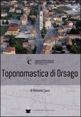 Toponomastica di Orsago di Antonio Cauz edito da De Bastiani