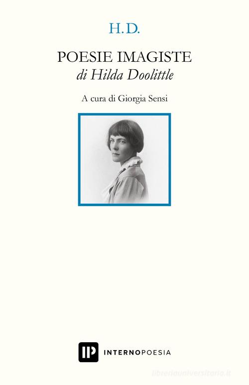 Poesie imagiste. Testo inglese a fronte di Hilda Doolittle edito da Interno Poesia Editore