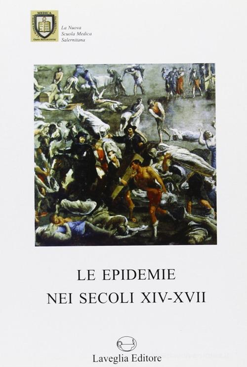 Le epidemie nei secoli XIV-XVI edito da Lavegliacarlone