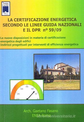 La certificazione energetica secondo le linee guida nazionali e il DPR 59/09. CD-ROM di Gaetano Fasano edito da Newton Centro Studi
