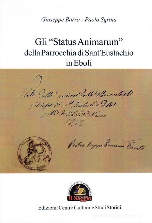 Gli «Status Animarum» della Parrocchia di San Bartolomeo di Eboli di Giuseppe Barra, Paolo Sgroia edito da Edizioni Il Saggio