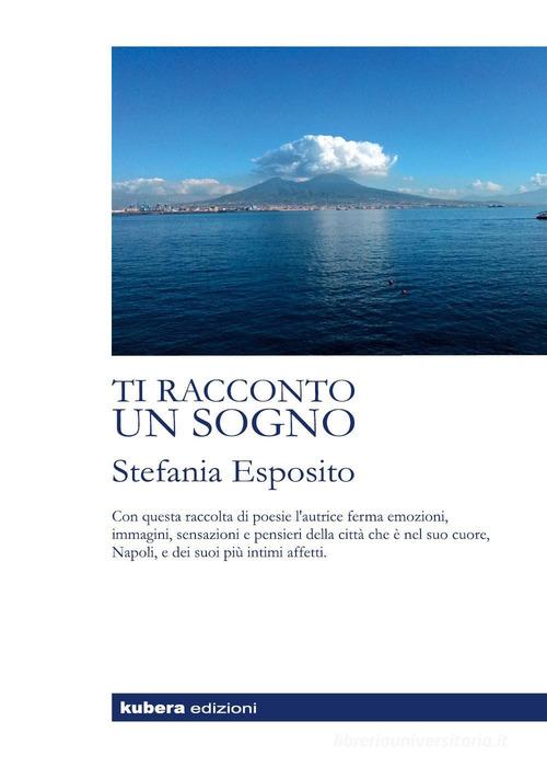 Ti racconto un sogno di Stefania Esposito edito da Kubera Edizioni
