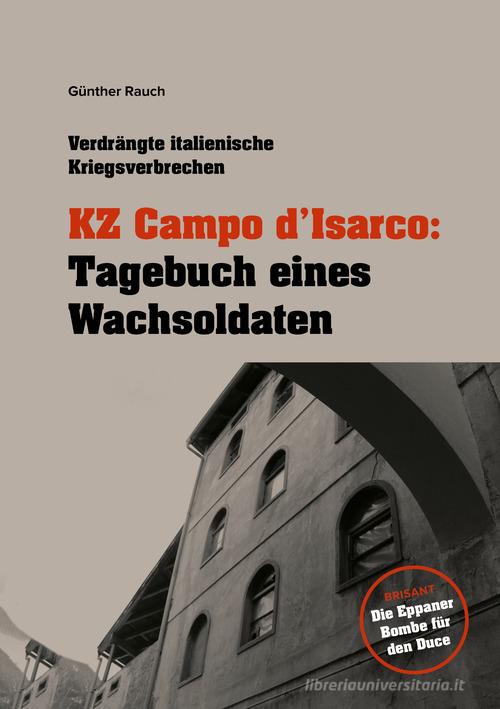 KZ Campo d'Isarco: Tagebuch eines Wachsoldaten di Günther Rauch edito da Effekt