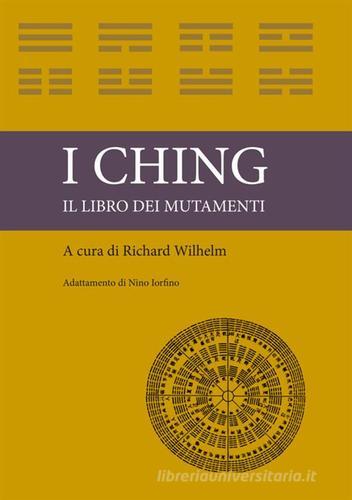 I ching. Il libro dei mutamenti - 9791220203609 in I ching