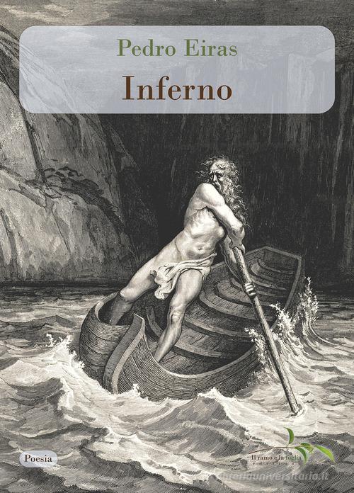 Inferno. Ediz. italiana e portoghese di Pedro Eiras edito da Il ramo e la foglia edizioni