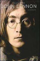 John Lennon. La biografia di Philip Norman edito da Mondadori