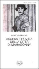 Ascesa e rovina della città di Mahagonny di Bertolt Brecht edito da Einaudi