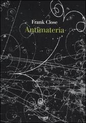 Antimateria di Frank Close edito da Einaudi