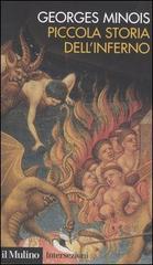 Piccola storia dell'inferno di Georges Minois edito da Il Mulino