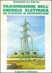 Trasmissione dell'energia elettrica di Giovanni La Porta edito da Liguori